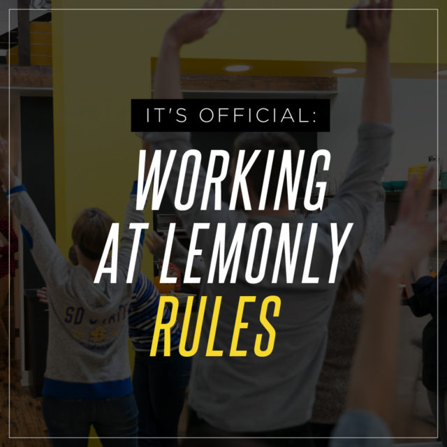 It's Official: Working at Lemonly Rules