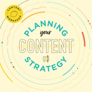 Content Workshop: Planning Your Content Strategy