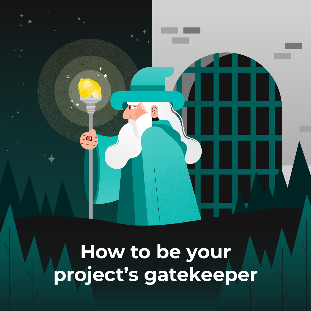 How to Be Your Project's Gatekeeper