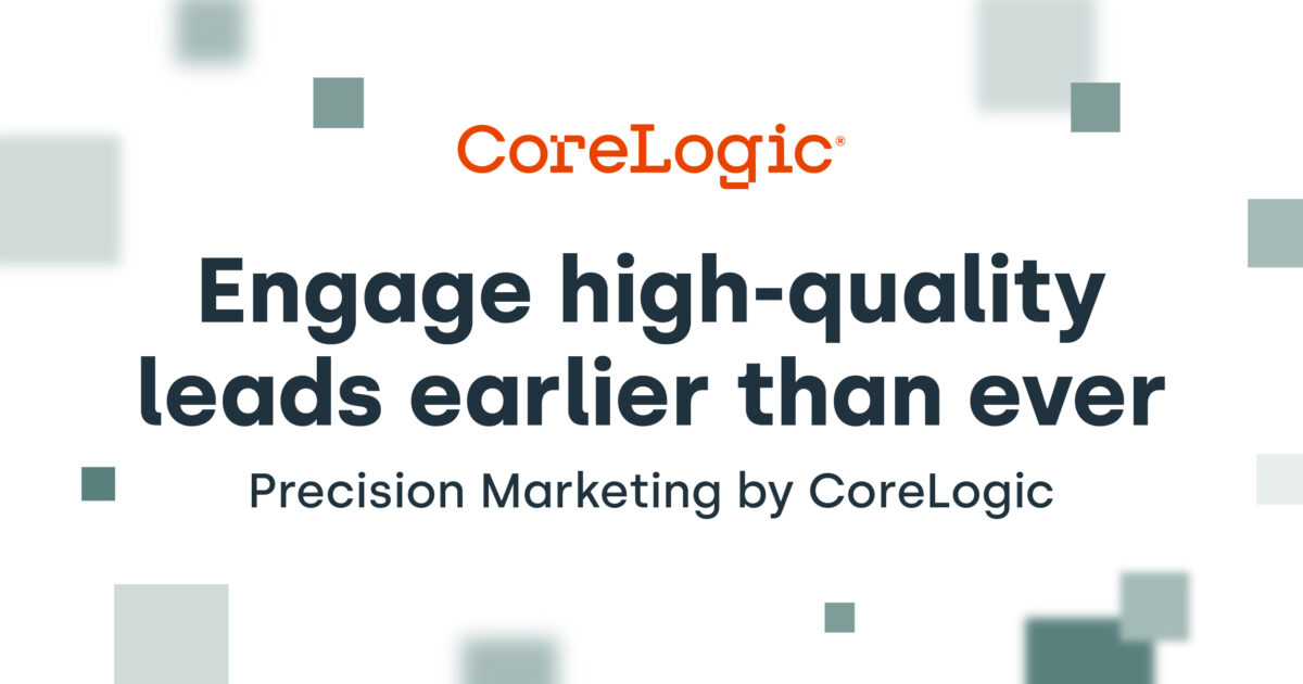 Introducing Precision Marketing by CoreLogic for Mortgage Lenders
