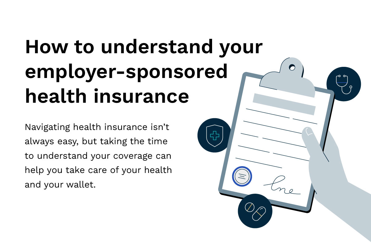 How to Understand Your Employer-Sponsored Health Insurance